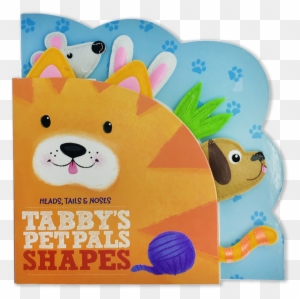 Tabby's Pet Pals Shapes - Heads Tails And Noses : Tabbys Pet Pals Shapes