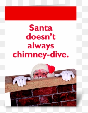 Santa Doesn't Always Chimney-dive Greeting Card - Santa Claus