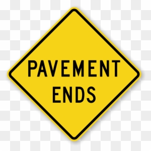 Zoom, Price, Buy - Pavement Ends Sign