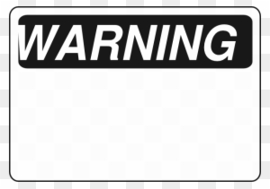 Black And White Warning Sign