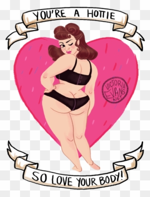 Fat Pin Up Girl - You Are Hottie So Love Your Body