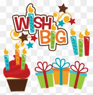 Wish Big Svg Birthday Svg Files Cupcake Svg File Birthday - Happy Birthday Presents Png