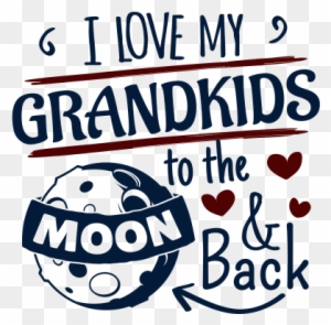 I Love My Grandkids To The Moon And Back I Love My Grandkids To The Moon And Back Free Transparent Png Clipart Images Download