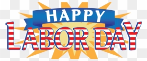 Wishing You And Your Family A Happy & Safe Labor Day - Happy Labour Day 2016