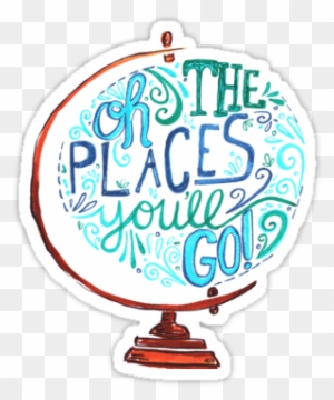 "oh The Places You'll Go - Oh The Places You Ll Go Globe