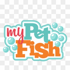 Download My Pet Fish Svg Cutting File For Cricut Betta Fish My Pet Is A Fish Free Transparent Png Clipart Images Download