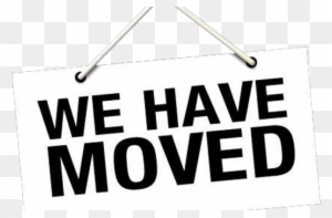 We've Moved - We Have Moved