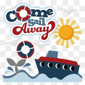 Come Sail Away Svg Files For Cutting Machines Cruise - Come Sail Away Clip Art