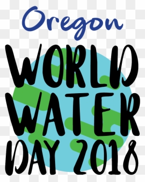 Oregon World Water Day - March 22 World Water Day 2018
