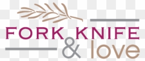 Welcome To Fork Knife & Love, A Blog About Food, Cooking - Name For Cooking Blog
