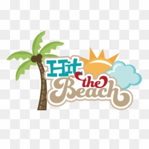 Hit The Beach Svg Scrapbook Title Beach Svg Files Sun - Scrapbooking