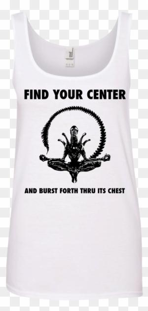 Find Your Center And Burst Forth Thru Its Chest Shirt, - Find Your Center And Burst Forth Through Its Chest