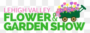 Meet The Companies That Will Put The Wow In The 2018 - Lehigh Valley Flower & Garden Show