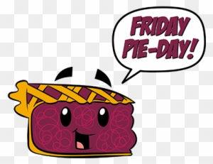 Friday Pie-day - My Favorite Day Is Friday