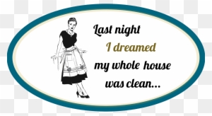 Free Digital Quote Scrapbooking Embellishment Clipart - Last Night I Dreamed My House Was Clean